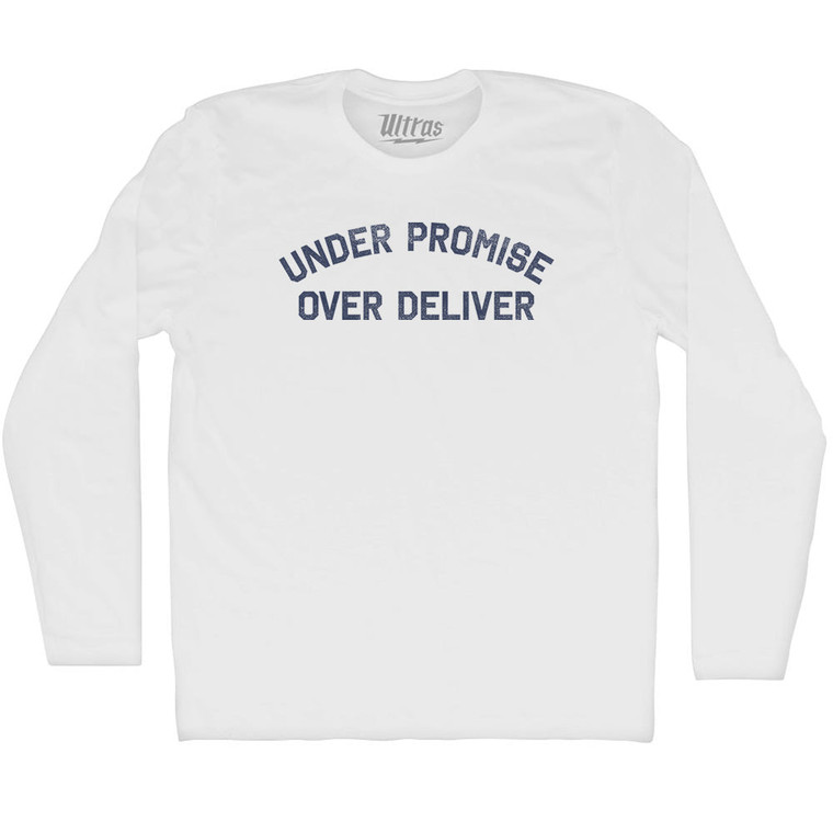 Under Promise Over Deliver Adult Cotton Long Sleeve T-shirt - White