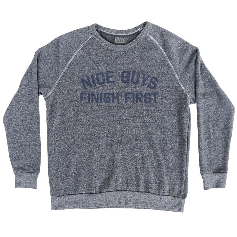 Nice Guys Finish First Adult Tri-Blend Sweatshirt - Athletic Grey
