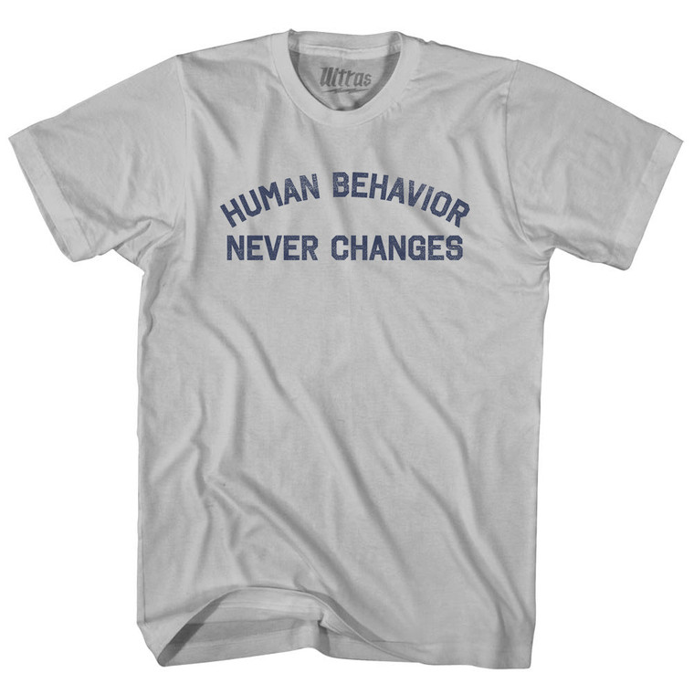 Human Behavior Never Changes Adult Cotton T-shirt - Cool Grey