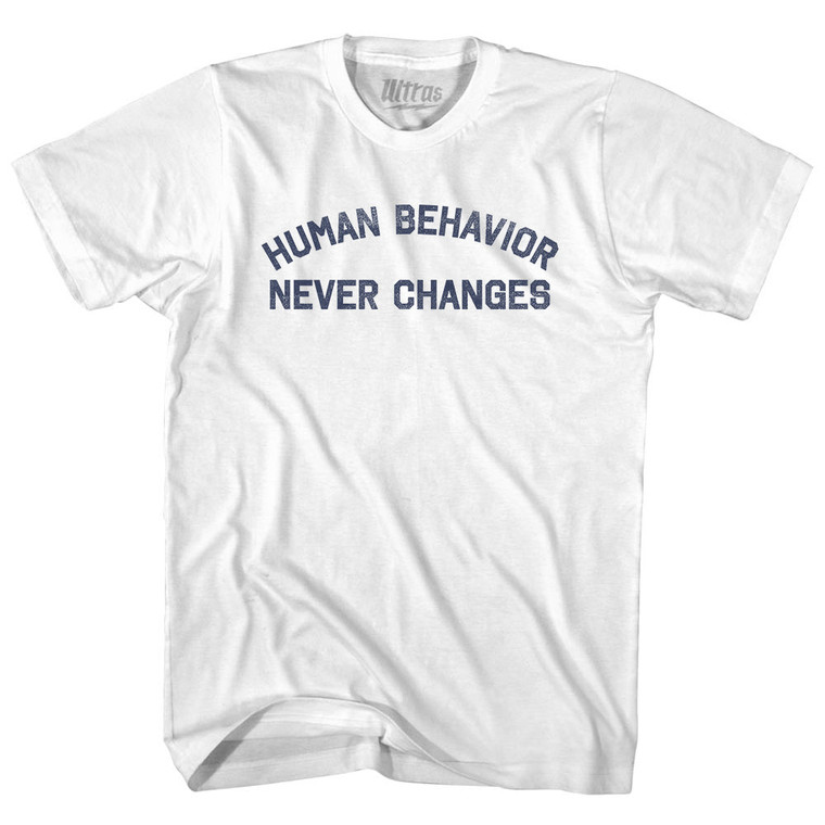 Human Behavior Never Changes Adult Cotton T-shirt - White