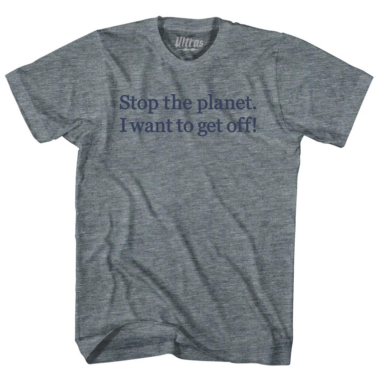 Stop The Planet. I Want To Get Off! Rage Font Youth Tri-Blend T-shirt - Athletic Grey