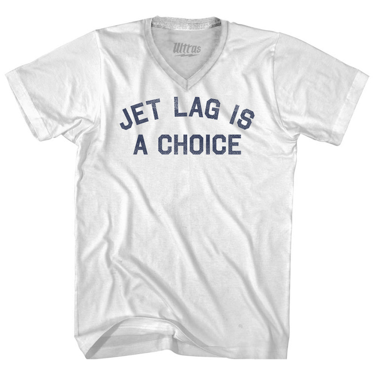 Jet Lag Is A Choice Adult Tri-Blend V-neck T-shirt White Jet Lag Is A Choice Adult Tri-Blend V-neck T-shirt White