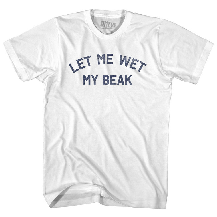 Let Me Wet My Beak Adult Cotton T-shirt White