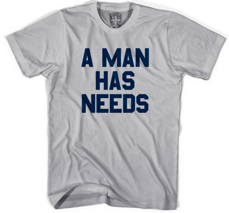 ADULT SMALL- A Man Has Needs T-shirt - Heather Grey- Final Sale Z9