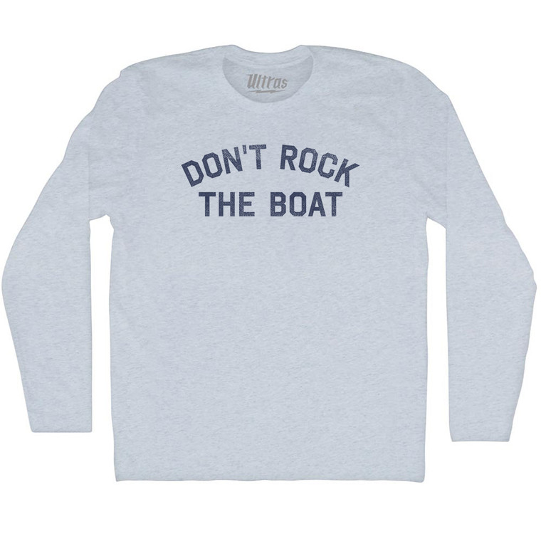 Don't Rock The Boat Adult Tri-Blend Long Sleeve T-shirt - Athletic White