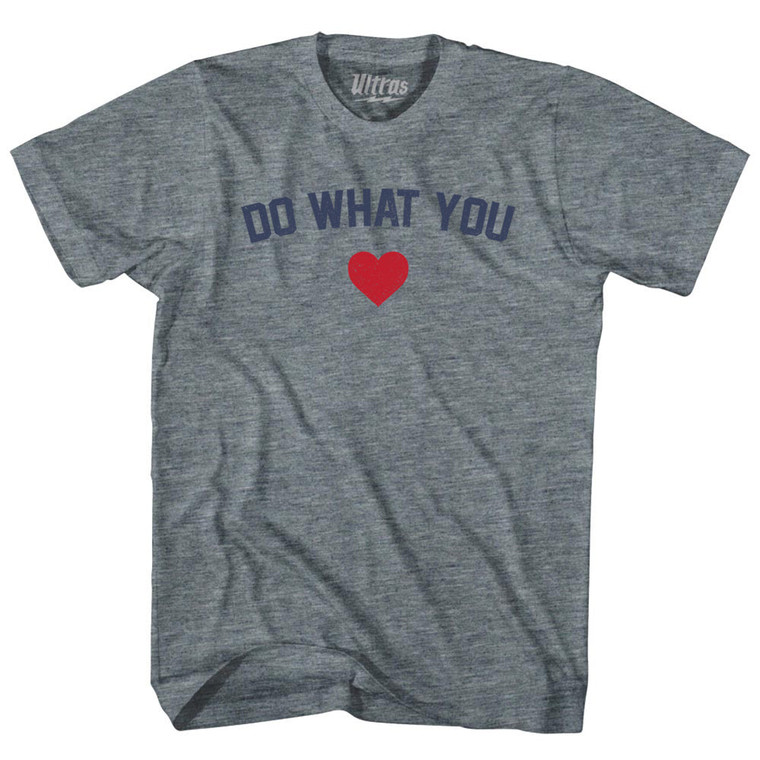 Do What You Heart Adult Tri-Blend T-shirt - Athletic Grey
