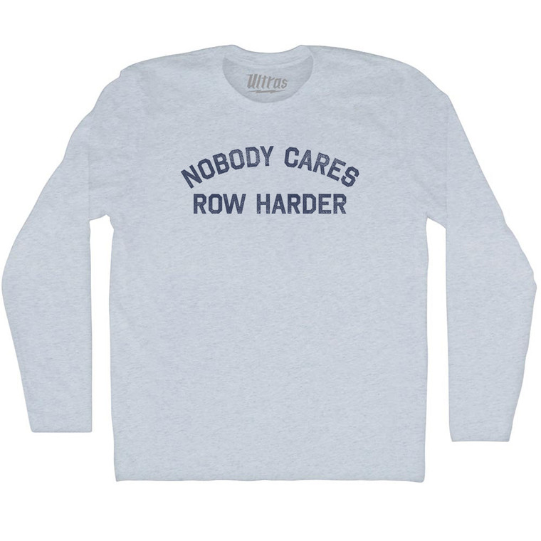 Nobody Cares Row Harder Adult Tri-Blend Long Sleeve T-shirt - Athletic White