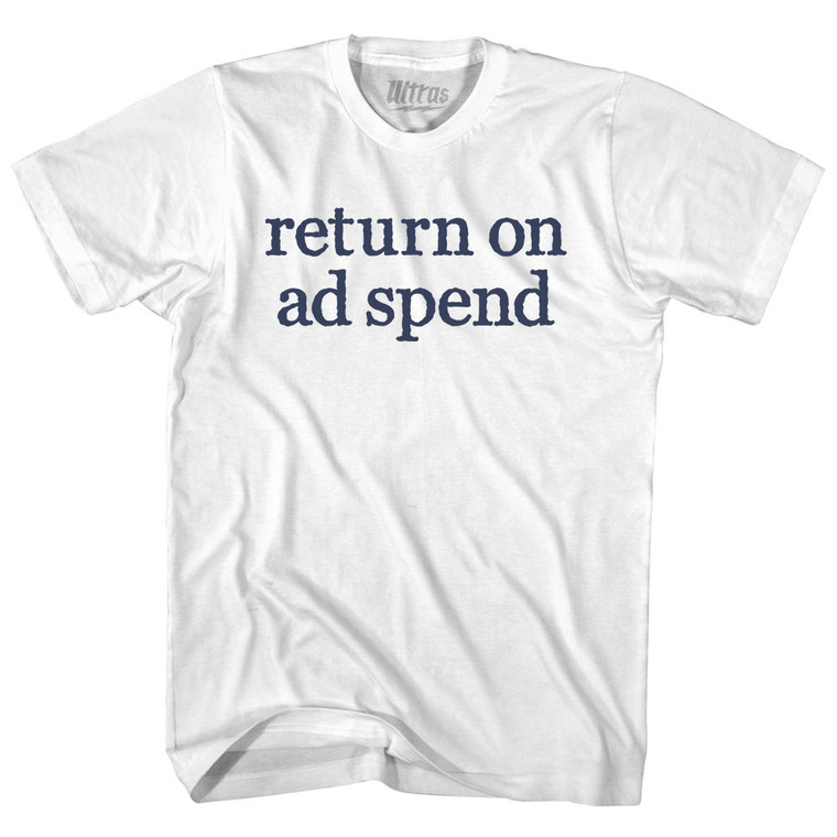 Roas Return on ad Spend Adult Cotton T-shirt - White Roas Return on ad Spend Adult Cotton T-shirt - White