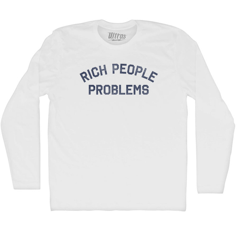 Rich People Problems Adult Cotton Long Sleeve T-shirt - White