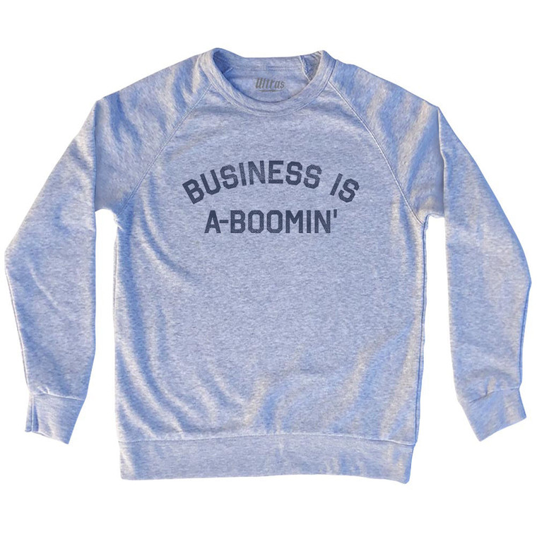 Business Is A-Boomin' Adult Tri-Blend Sweatshirt - Grey Heather