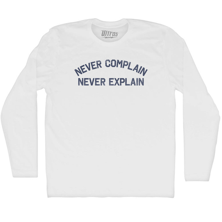 Never Complain Never Explain Adult Cotton Long Sleeve T-shirt - White