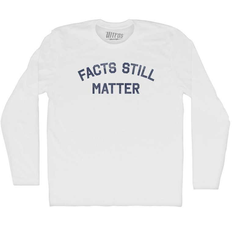Facts Still Matter Adult Cotton Long Sleeve T-shirt - White