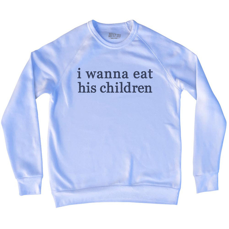 I Wanna Eat His Children Rage Font Adult Tri-Blend Sweatshirt - White