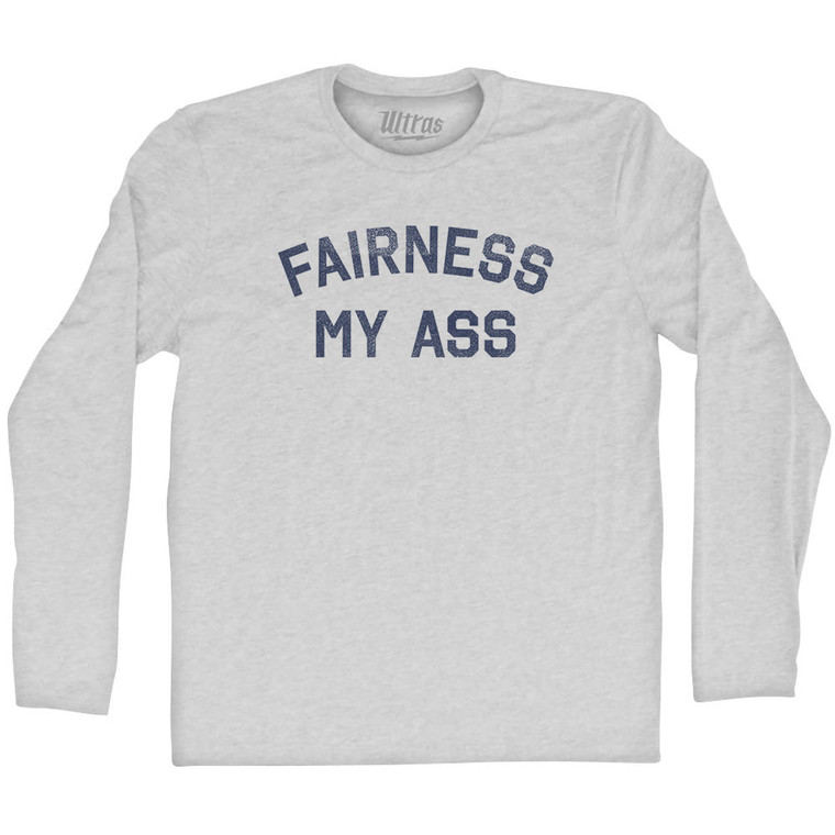Fairness My Ass Adult Cotton Long Sleeve T-shirt - Grey Heather