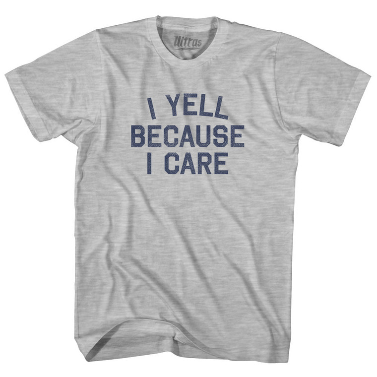 I Yell Because I Care Womens Cotton Junior Cut T-Shirt - Grey Heather