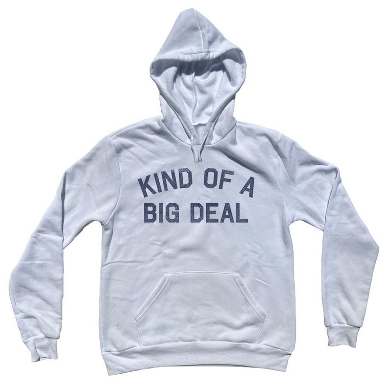 Kind Of A Big Deal Tri-Blend Hoodie - White