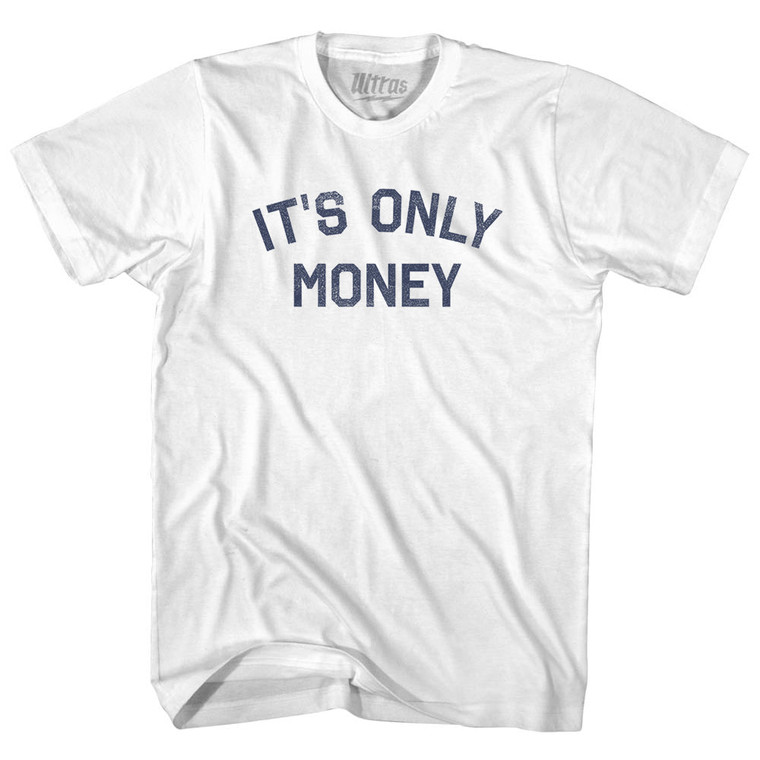 It's Only Money Adult Cotton T-shirt - White