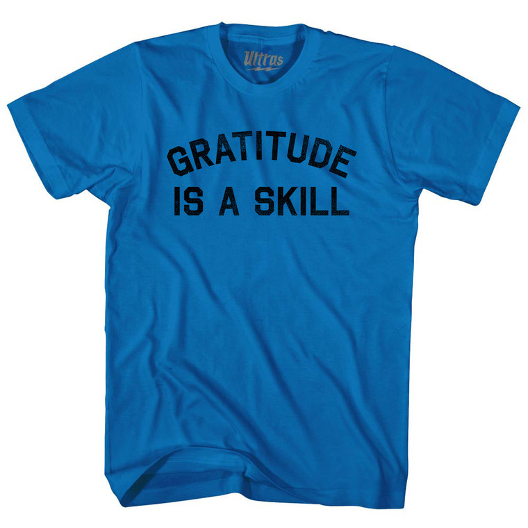 Gratitude Is A Skill Adult Cotton T-shirt - Royal Blue