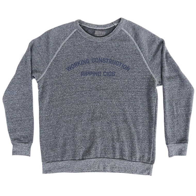 Working Construction Ripping Cigs Adult Tri-Blend Sweatshirt - Athletic Grey