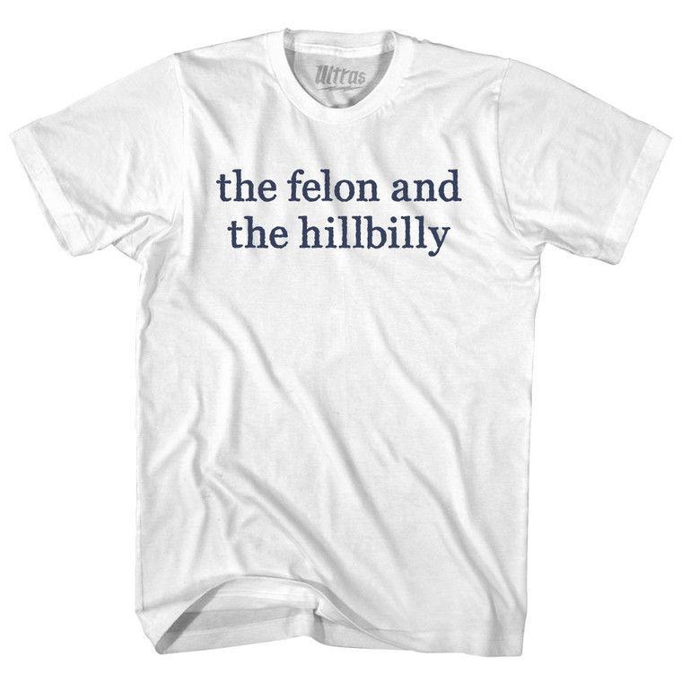 The Felon And The Hillbilly Rage Font-Adult Cotton T-shirt - White