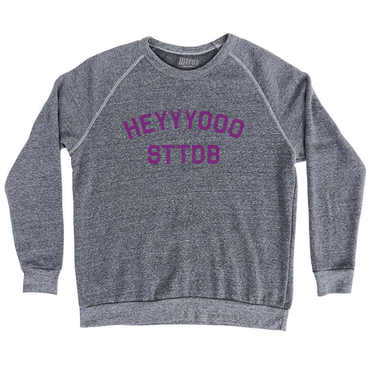 Heyyyooo STTDB Adult Tri-Blend Sweatshirt - Athletic Grey