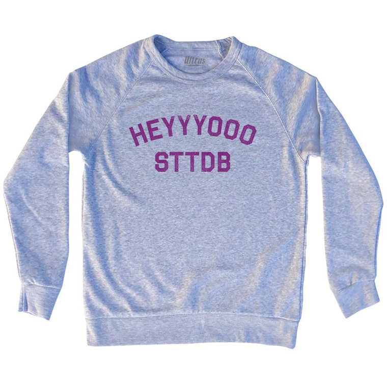 Heyyyooo STTDB Adult Tri-Blend Sweatshirt - Grey Heather
