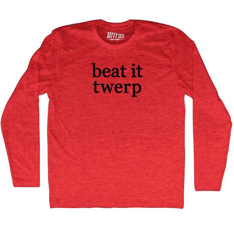Beat It Twerp Rage Font Adult Tri-Blend Long Sleeve T-shirt - Athletic Red