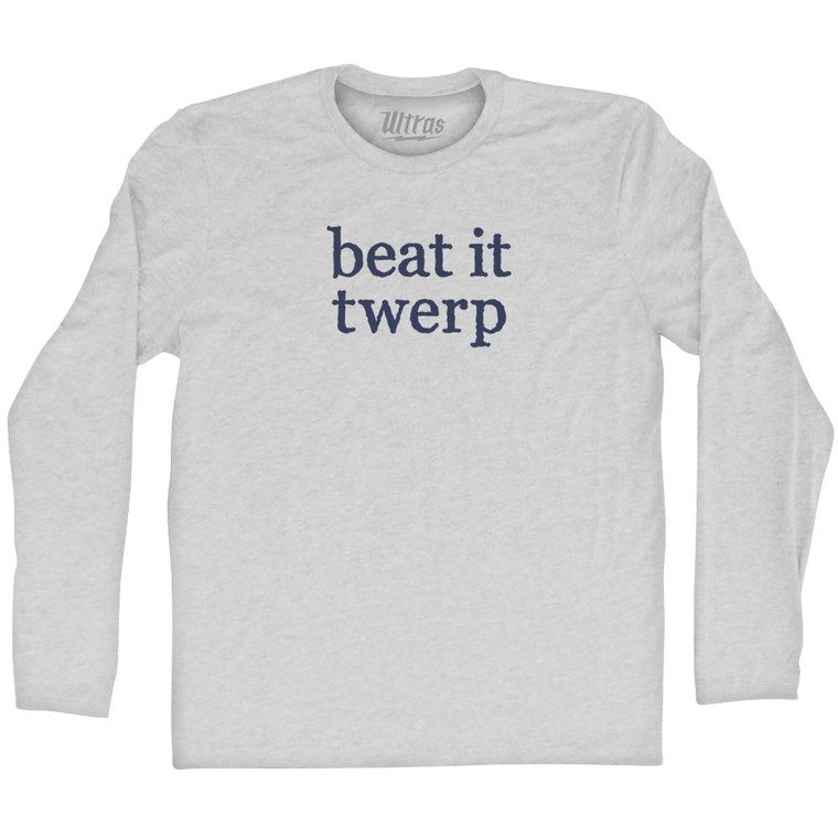 Beat It Twerp Rage Font Adult Cotton Long Sleeve T-shirt - Grey Heather