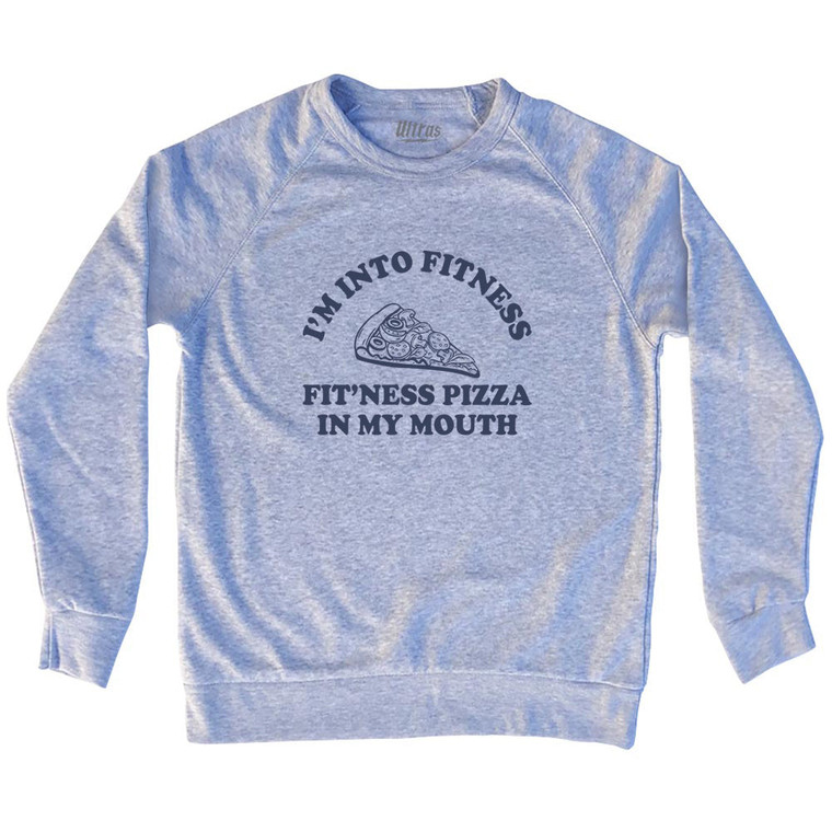I'M Into Fitness Fit'Ness Pizza In My Mouth Adult Tri-Blend Sweatshirt - Grey Heather