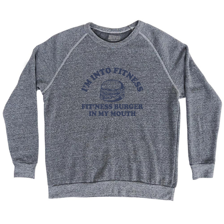 I'M Into Fitness Fit'Ness Burger In My Mouth Adult Tri-Blend Sweatshirt - Athletic Grey
