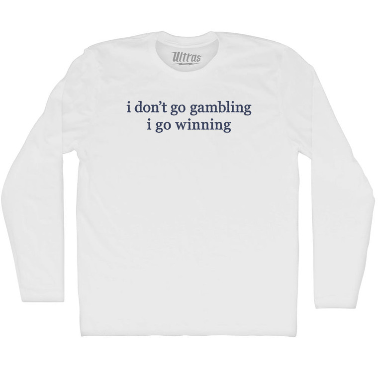 I Don'T Go Gambling I Go Winning Rage Font Adult Cotton Long Sleeve T-shirt - White