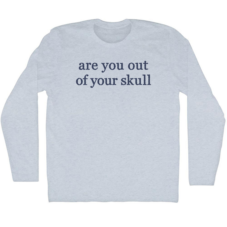 Are You Out Of Your Skull Rage Font Adult Tri-Blend Long Sleeve T-shirt - Athletic White