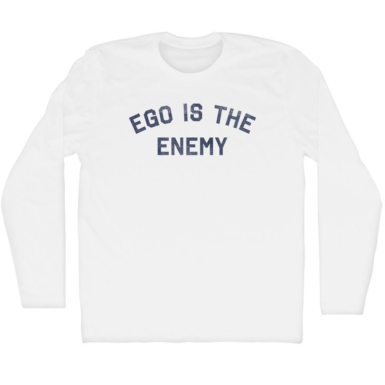 Ego Is The Enemy Adult Cotton Long Sleeve T-shirt - White