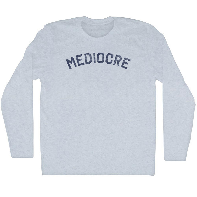 Mediocre Adult Tri-Blend Long Sleeve T-shirt - Athletic White