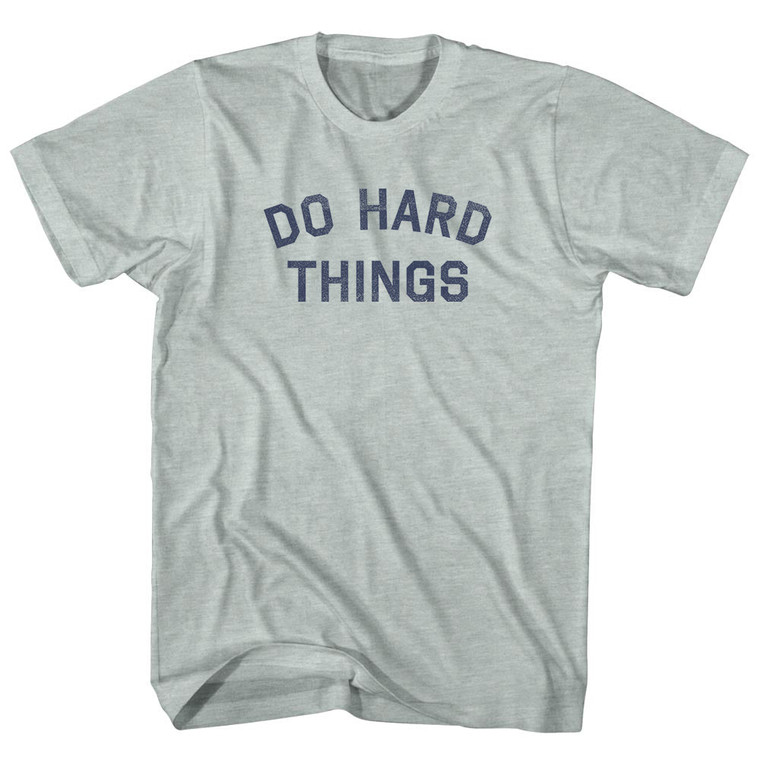 Do Hard Things Adult Tri-Blend T-Shirt - Athletic Cool Grey