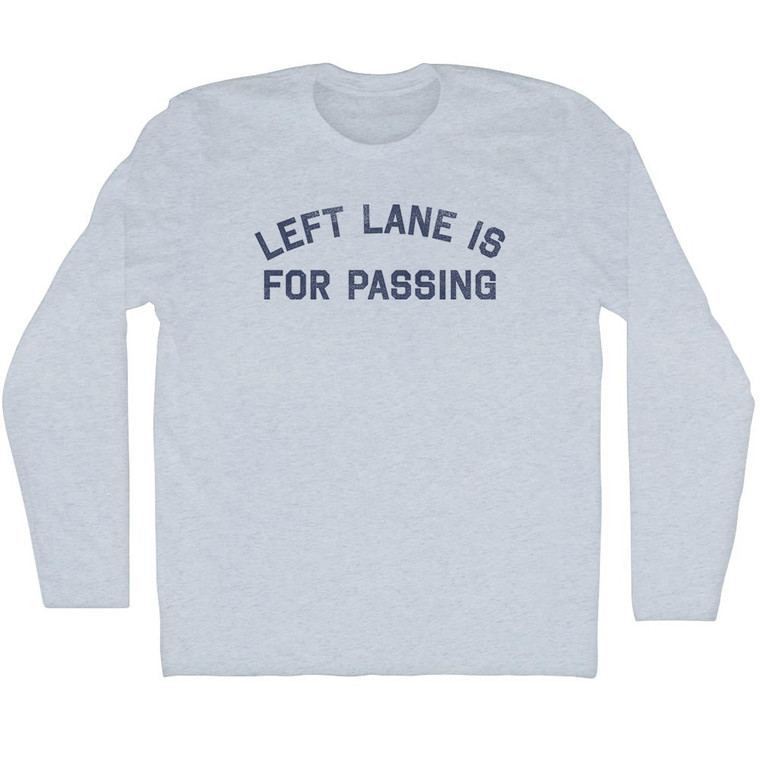 Left Lane Is For Passing Adult Tri-Blend Long Sleeve T-Shirt - Athletic White