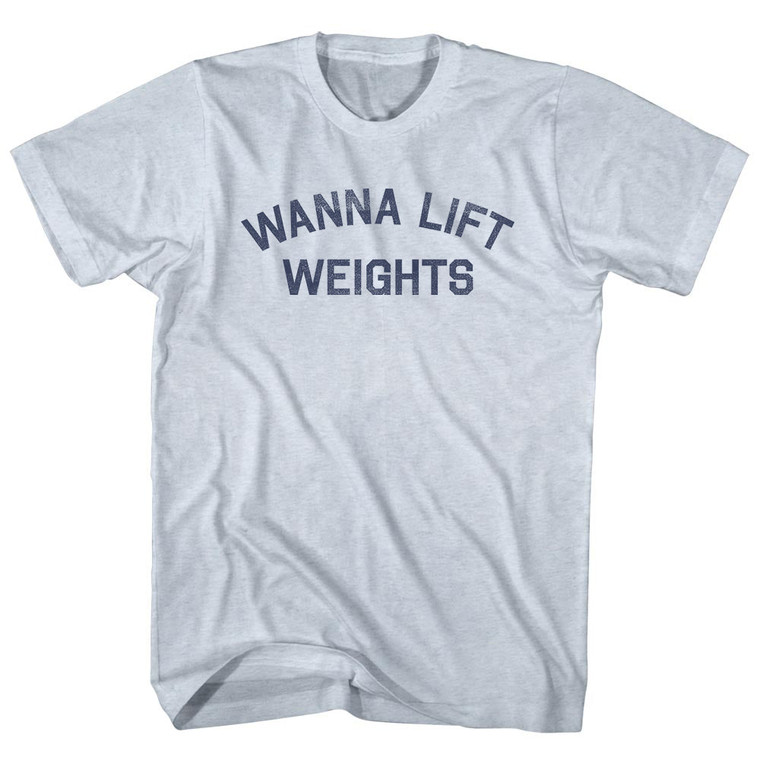 Wanna Lift Weights Adult Tri-Blend T-Shirt - Athletic White