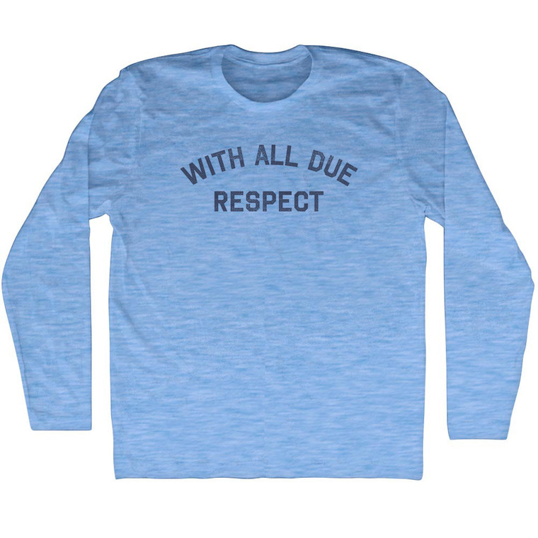 With All Due Respect Adult Tri-Blend Long Sleeve T-Shirt - Athletic Blue