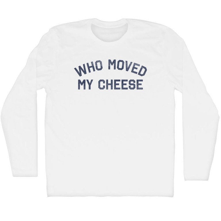 Who Moved My Cheese Adult Cotton Long Sleeve T-Shirt - White