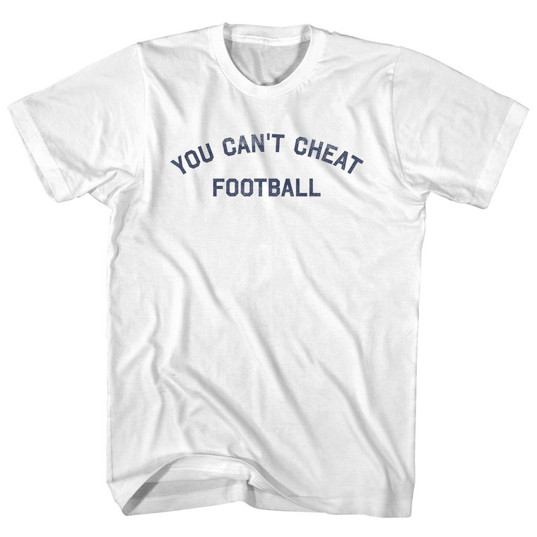 You Can't Cheat Football Womens Cotton Junior Cut T-Shirt - White You Can't Cheat Football Womens Cotton Junior Cut T-Shirt - White