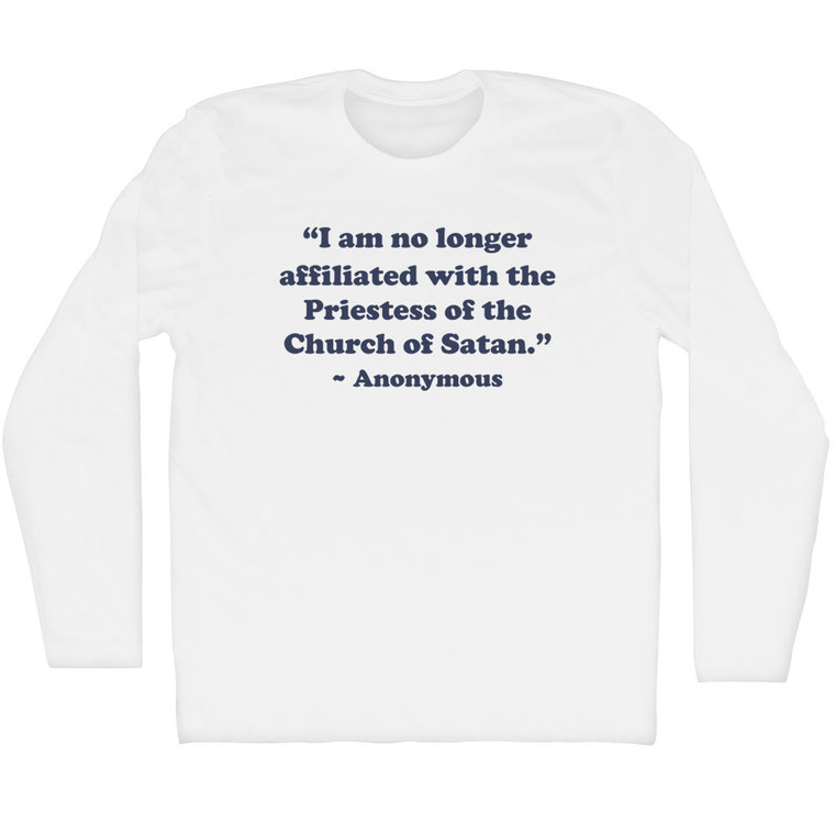 I Am No Longer Affiliated With The Priestess Of The Church Of Satan. - Anonymous Adult Cotton Long Sleeve T-shirt - White