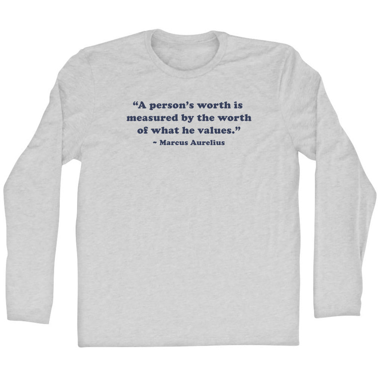 A Person's Worth Is Measured By The Worth Of What He Values.- Marcus Aurelius Quote Tees Adult Cotton Long Sleeve T-shirt - Grey Heather