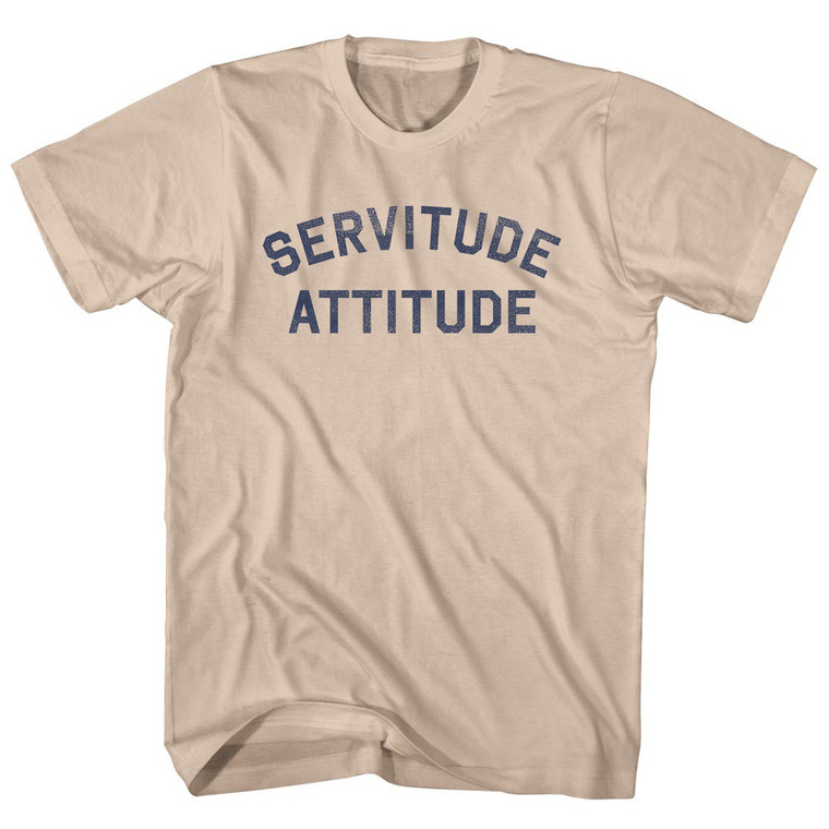 Servitude Attitude Adult Cotton T-shirt - Creme