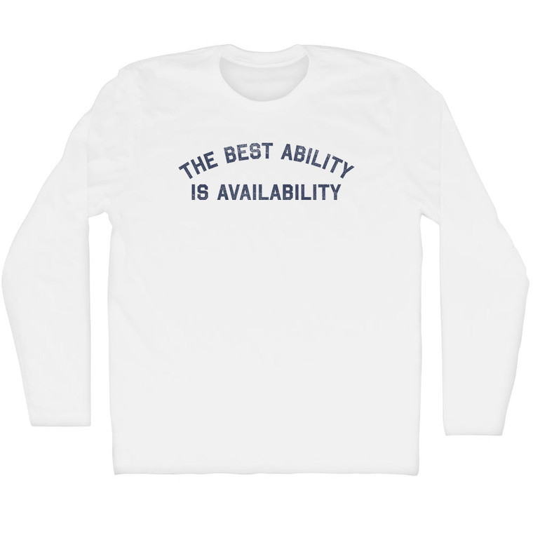 The Best Ability Is Availability Adult Cotton Long Sleeve T-shirt - White
