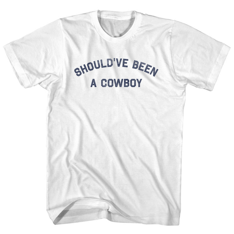 Should've Been A Cowboy Adult Cotton T-shirt - White