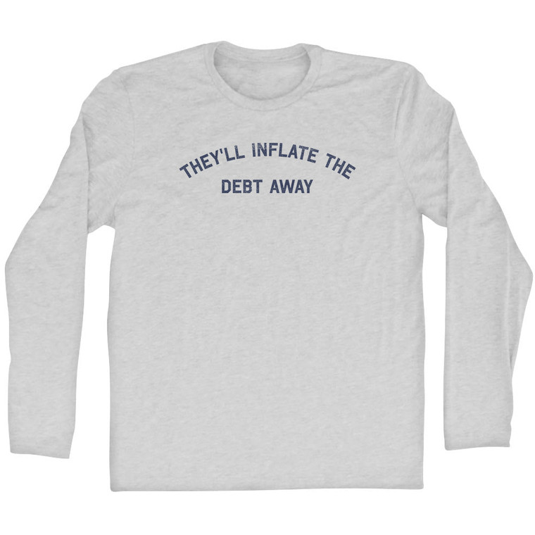 They'll Inflate The Debt Away Adult Cotton Long Sleeve T-shirt - Grey Heather