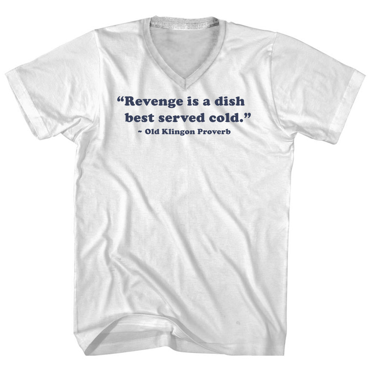 Revenge Is A Dish Best Served Cold. - Old Klingon Proverb Quote Tees Adult Cotton V-neck T-shirt - White