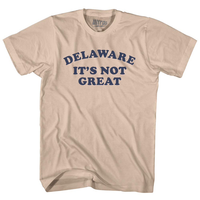 Delaware It's Not Great Cooper Font Adult Cotton T-shirt - Creme