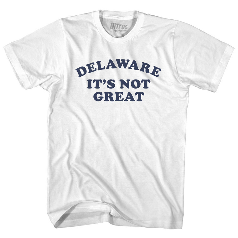 Delaware It's Not Great Cooper Font Adult Cotton T-shirt - White