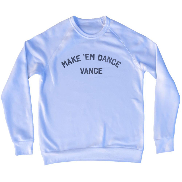 Make 'em Dance Vance Adult Tri-Blend Sweatshirt - White